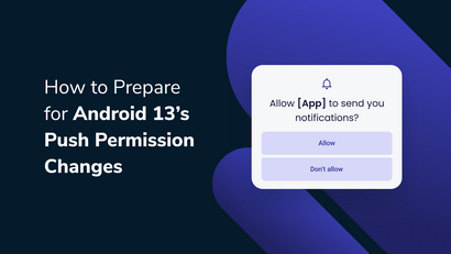 Android 13: What’s Changing and How to Stay in Touch with Your Users